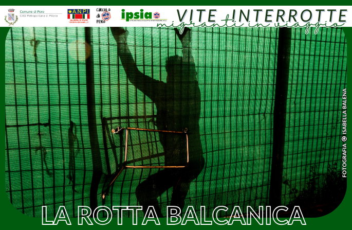  Vite Interrotte - "La rotta Balcanica". 13 ottobre