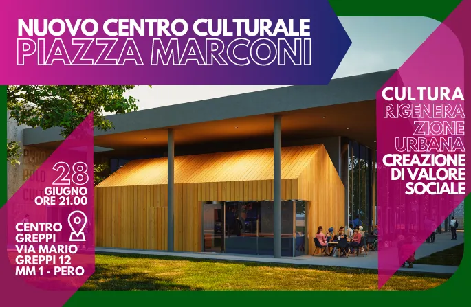 Progetto Nuovo Centro culturale Piazza Marconi: Presentazione - 28/06