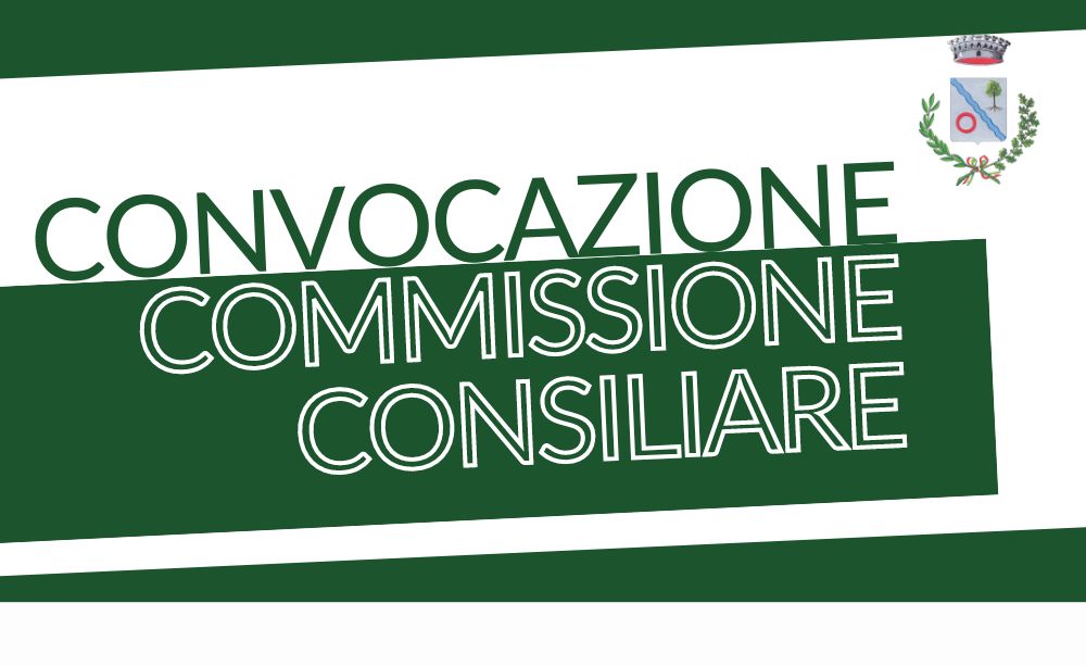 Convocazione Commissione Consiliare -  24 febbraio