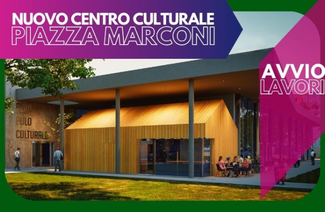 Al via i lavori per il nuovo Centro Culturale di piazza Marconi